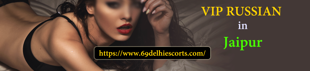 VIP Russian Escorts in Jaipur